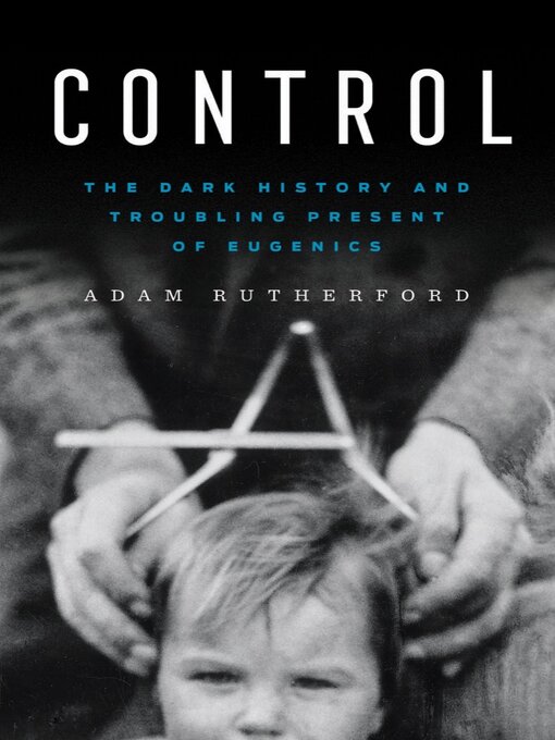 Title details for Control by Adam Rutherford - Available